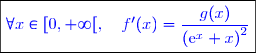 \boxed{\textcolor{blue}{\forall x\in [0,+\infty[,\quad f'(x)=\frac{g(x)}{\left(\text{e}^{x}+x \right)^2}}}}}